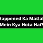 What Happened Ka Matlab Hindi Mein Kya Hota Hai